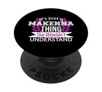 It's Just Makenna Thing You Wouldn't Understand Funny Name PopSockets Adhesive PopGrip