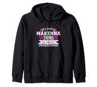 It's Just Makenna Thing You Wouldn't Understand Funny Name Zip Hoodie
