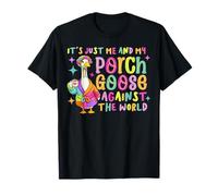 Its Just Me and My Porch Goose Against The World T-Shirt