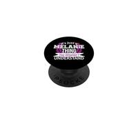 It's Just Melanie Thing You Wouldn't Understand Funny Name PopSockets Adhesive PopGrip