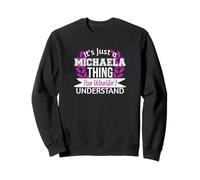 It's Just Michaela Thing You Wouldn't Understand Funny Name Sweatshirt