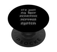 IT'S JUST MY HYPER SENSITIVE NERVOUS SYSTEM - ME/CFS PopSockets Adhesive PopGrip
