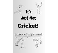 It's Just Not Cricket!