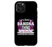 It's Just Sandra Thing You Wouldn't Understand Funny Name Case for iPhone 11 Pro