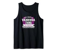 It's Just Vanessa Thing You Wouldn't Understand Funny Name Tank Top