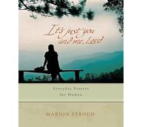 It's Just You and Me, Lord: Everyday prayers for women