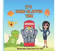 It's Knee Slappin' Time | Illustrated Joke Book for Kids: Hilarious Jests, Riddles & Knock Knocks Book for Kid's Ages 5-7
