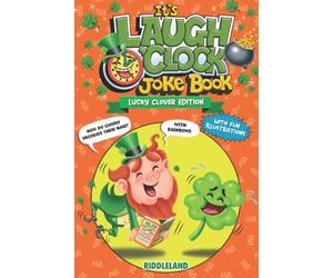 It's Laugh O'Clock Joke Book - Lucky Clover Edition: A Fun and Interactive St Patrick's Day Gift For Boys, Girls, Kids and Family (St Patrick Books For Kids)