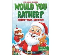 It's Laugh O'Clock: Would You Rather? Christmas Edition: A Hilarious and Interactive Question Game Book for Boys and Girls - Stocking Stuffer for Kids (Fun Christmas Books For Kids)