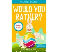 It's Laugh O'Clock: Would You Rather? Easter Edition: A Hilarious and Interactive Question and Answer Book for Boys and Girls: Basket Stuffer Ideas For Kids (Fun Easter Books For Kids)