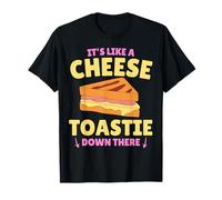 It's Like A Cheese Toastie Down There - Inappropriate Food T-Shirt