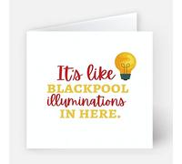 It's Like Blackpool Illuminations In Here, 6x6 Fathers Day Greeting Card With Envelope FAR098