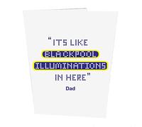 "It's Like Blackpool Illuminations in here" Dad Fathers Day Card