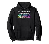 It's Like My Mom Always Said What's Wrong Cool Mother's Day Pullover Hoodie