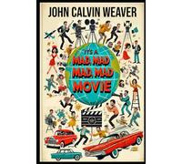 It's Mad, Mad, Mad, Mad Movie: Everything About the Film and the Cast of the 1963 Mammoth Film Event