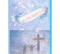 It's Me Again Lord: Daily Prayers Journal