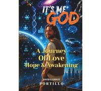 It's Me God: A Journey of Love, Hope, and Awakening