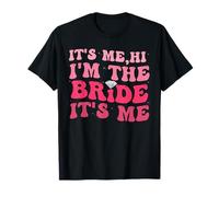 Its Me Hi I'm The Bride Its Me Funny Bride To Be Wedding T-Shirt