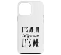 It's Me Hi I'm The Mom It's Me Funny Moms Mothers Mother Case for iPhone 13 Pro Max