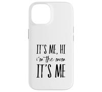 It's Me Hi I'm The Mom It's Me Funny Moms Mothers Mother Case for iPhone 14