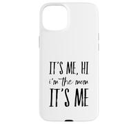 It's Me Hi I'm The Mom It's Me Funny Moms Mothers Mother Case for iPhone 15 Plus