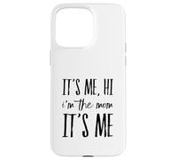 It's Me Hi I'm The Mom It's Me Funny Moms Mothers Mother Case for iPhone 15 Pro Max