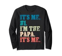 It's Me Hi I'm The Papa It's Me - Funny for Dad Father's Day Long Sleeve T-Shirt