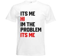 its me, hi, im the Problem its me Tshirt Funs Humour Womens Girls Present Gift Shirt Premium White
