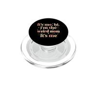 It's Me Hi I'm The Weird Mom Funny Cool Mom Best Mama PopSockets PopGrip for MagSafe
