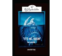 "It's me, Moon" An Artists Tale. By me Paul Augustus Walters: My life in pictures and words.
