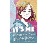 It's me oder Wie mein Leben plötzlich glitzerte: Auftakt einer warmherzigen Tagebuch-Reihe für Mädchen und Jungen ab 11 Jahren
