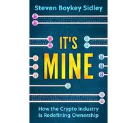 It's Mine: How the Crypto Industry Is Redefining Ownership