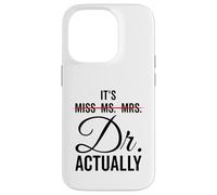 It's Miss Ms. Mrs. Dr Actually funny humor professional Case for iPhone 14 Pro