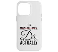 It's Miss Ms. Mrs. Dr Actually funny humor professional Case for iPhone 14 Pro Max