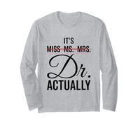 It's Miss Ms. Mrs. Dr Actually Funny Humor Professional Long Sleeve T-Shirt