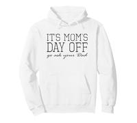 It's Mom's Day Off...go ask your dad Funny Mother's Day Pullover Hoodie