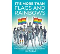 It's More Than Flags and Rainbows : Getting LGBTQ+ provision right in schools