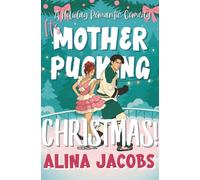 It's Mother-Pucking Christmas!: A Holiday Romantic Comedy (Maplewood Falls)