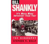 Bill Shankly: It's Much More Important Than That : The Biography