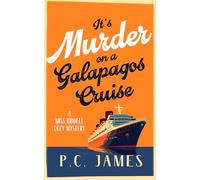 It's Murder, On a Galapagos Cruise: A Cozy Cruise Ship Mystery of Intrigue, Murder, and Maritime Mayhem: 10 (Miss Riddell Cozy Mysteries)