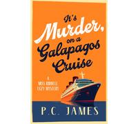 It's Murder, On a Galapagos Cruise : A Cozy Cruise Ship Mystery of Intrigue, Murder, and Maritime Mayhem
