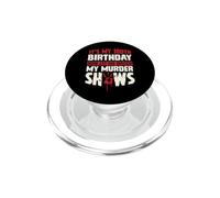 It's My 100th Birthday Now Let Me Watch My Murder Shows PopSockets PopGrip for MagSafe