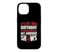 It's My 18th Birthday Now Let Me Watch My Murder Shows Case for iPhone 14