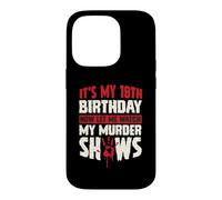 It's My 18th Birthday Now Let Me Watch My Murder Shows Case for iPhone 14 Pro