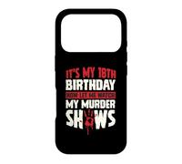 It's My 18th Birthday Now Let Me Watch My Murder Shows Case for iPhone 17 Pro