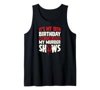 It's My 18th Birthday Now Let Me Watch My Murder Shows Tank Top
