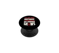 It's My 20th Birthday Now Let Me Watch My Murder Shows PopSockets Adhesive PopGrip
