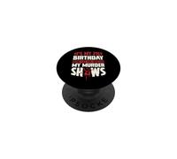 It's My 21st Birthday Now Let Me Watch My Murder Shows PopSockets Adhesive PopGrip