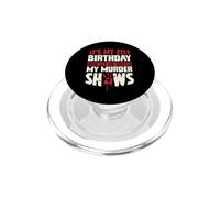 It's My 21st Birthday Now Let Me Watch My Murder Shows PopSockets PopGrip for MagSafe