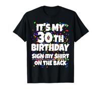 Its My 30th Birthday Sign My Shirt On The Back 30 Year Old T-Shirt